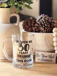 "It Took me years to look this good" Beer Mug